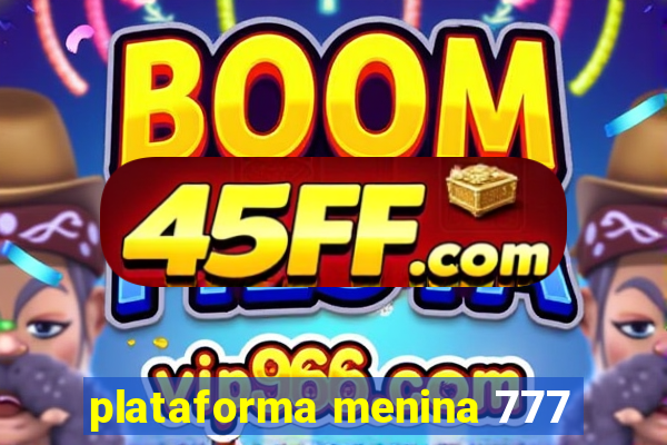 plataforma menina 777
